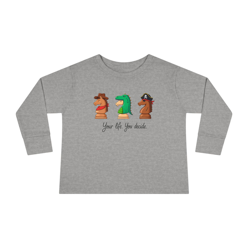 Toddler Long Sleeve T-Shirt - You decide.