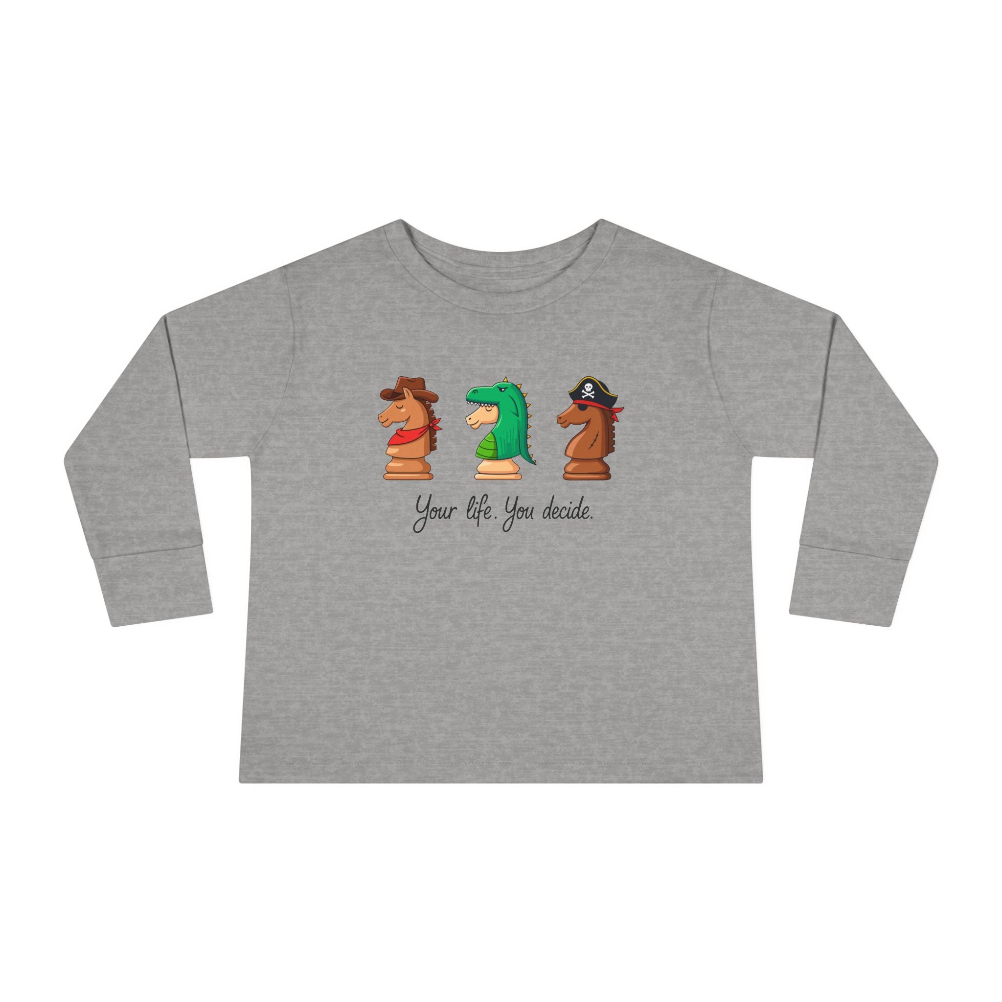 Toddler Long Sleeve T-Shirt - You decide.