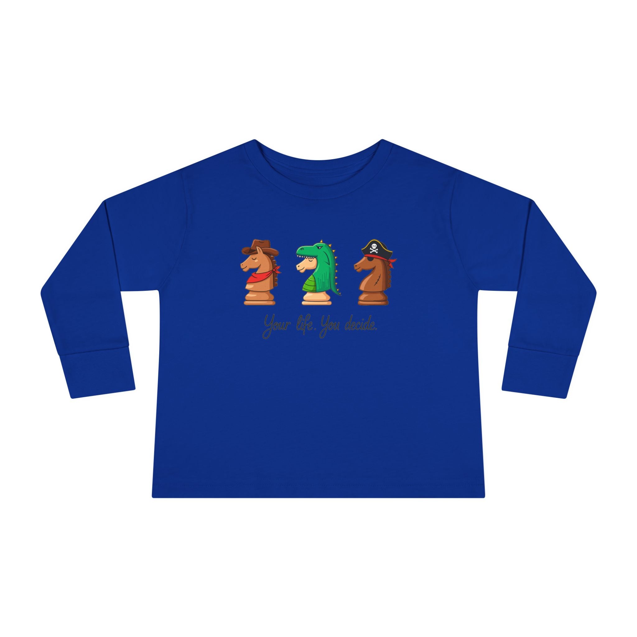 Toddler Long Sleeve T-Shirt - You decide.
