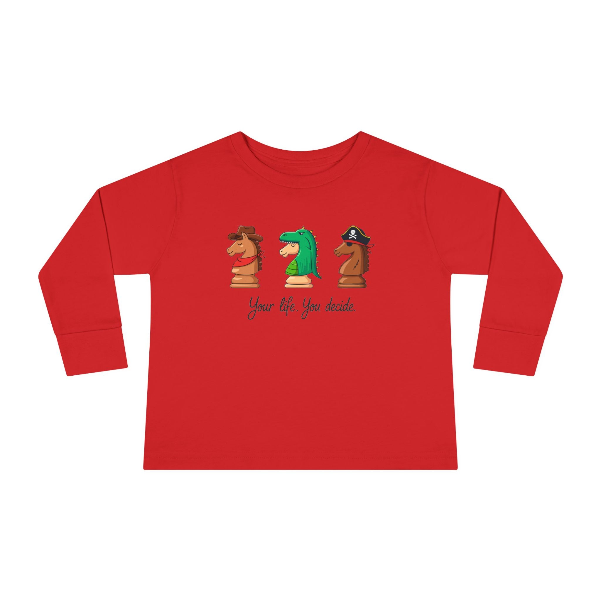 Toddler Long Sleeve T-Shirt - You decide.
