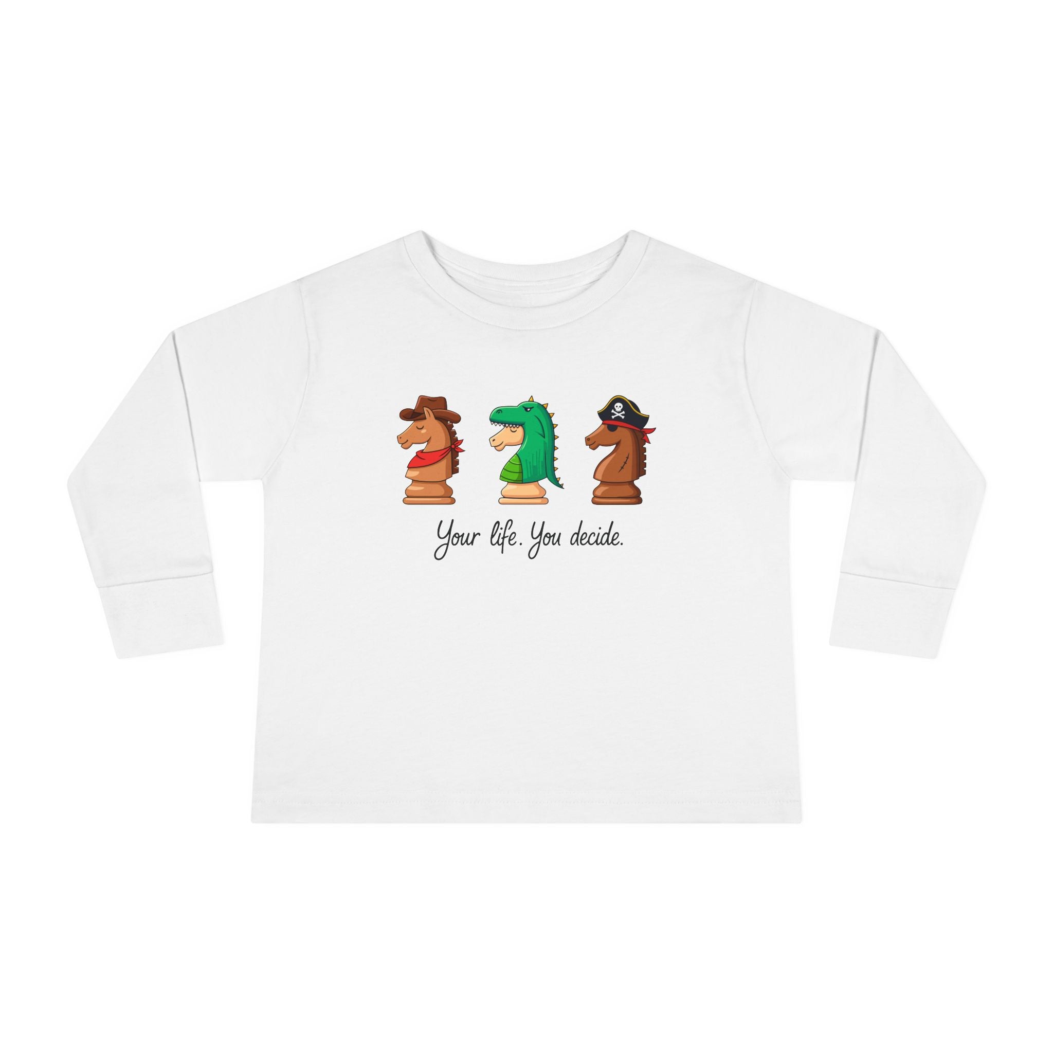 Toddler Long Sleeve T-Shirt - You decide.
