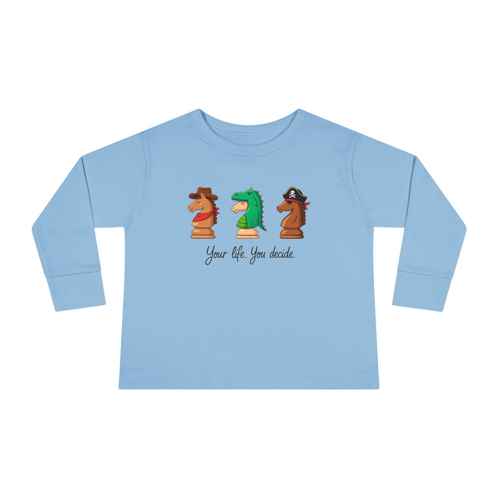 Toddler Long Sleeve T-Shirt - You decide.