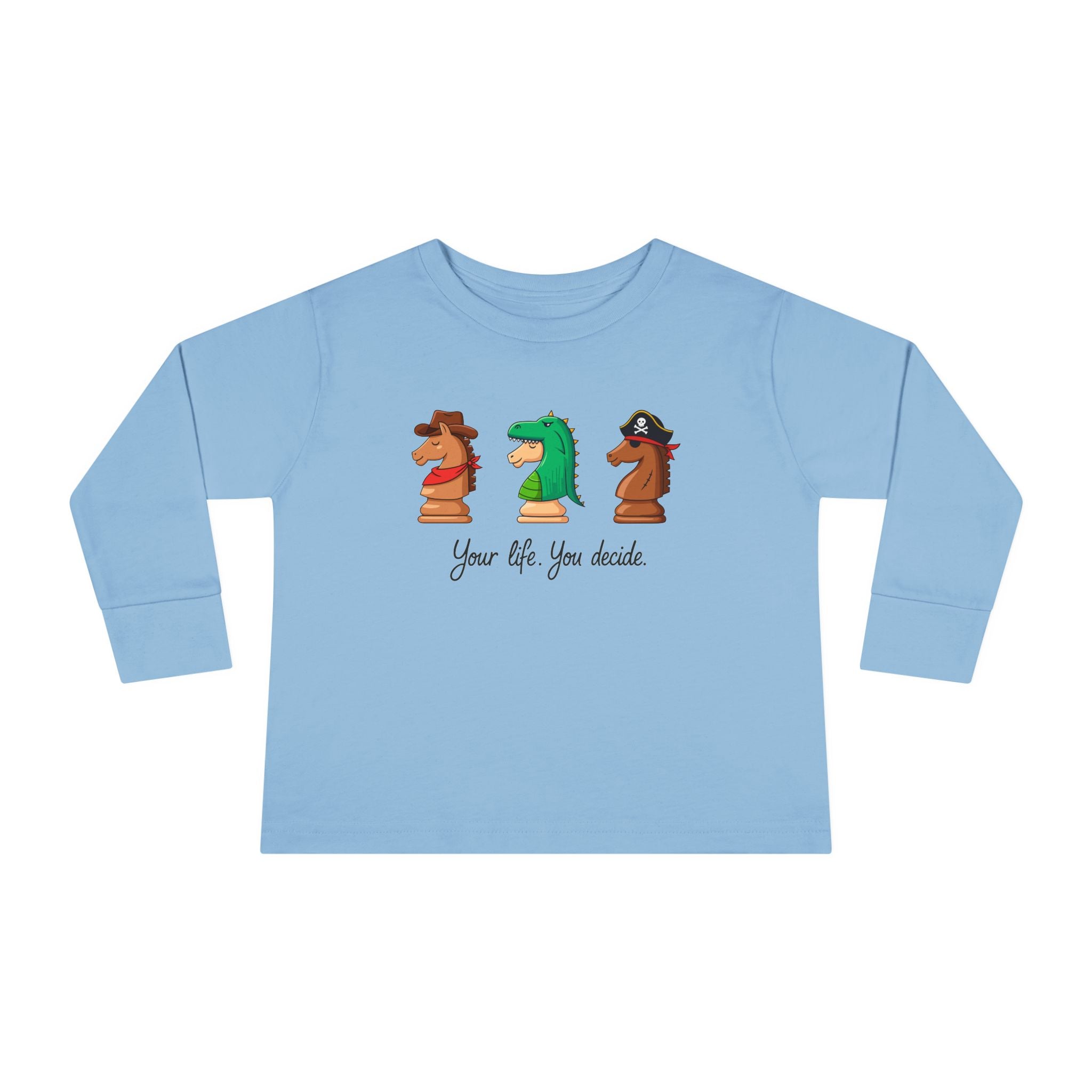 Toddler Long Sleeve T-Shirt - You decide.